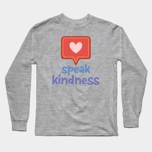 speak kindness + heart speech bubble in chalk Long Sleeve T-Shirt